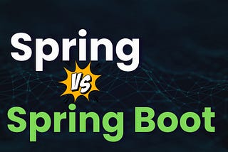 Spring v/s Spring Boot