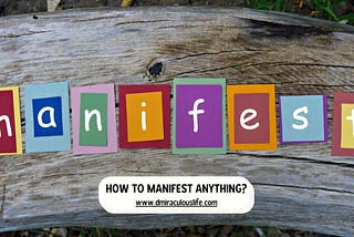 How To Manifest Anything?