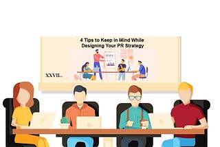 4 Tips to Keep in Mind While Designing Your PR Strategy