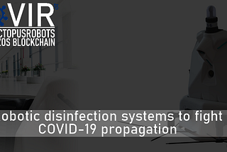 Robotic disinfection systems to fight COVID-19 propagation