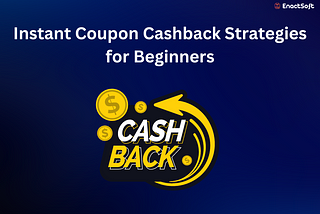 Instant Coupon Cashback Strategies for Beginners