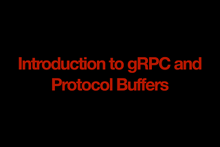 Intro to gRPC and Protocol Buffers using Go