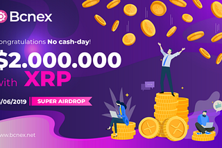 Super Airdrop $2,000,000 in XRP from Bcnex Exchange — Up to $50/User