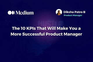 The 10 KPIs that will make you a more successful product manager