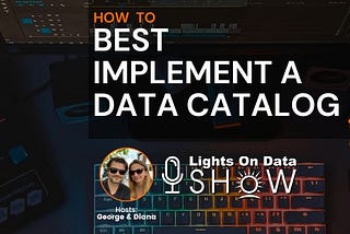 How To Best Implement a Data Catalog