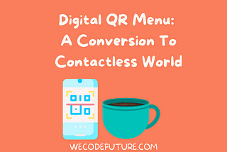 Digital QR Menu: A Conversion To Contactless World