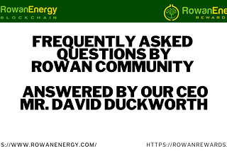 Rowan Rewards — Rowan Energy Users Questions answered by our CEO.