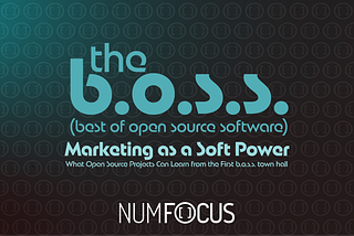 Marketing as a Soft Power: What Open Source Projects Can Learn from the First b.o.s.s. town hall