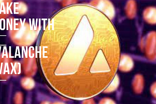 Avalanche (AVAX) Make Money With Avalanche / Make Money Online