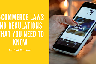 E-Commerce Laws and Regulations: What You Need to Know | Rashad