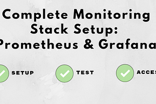 Monitoring stack setup — Part 1: Prometheus & Grafana
