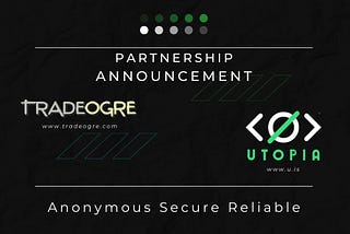 Now TradeOgre, Anonymous Crypto Exchange, Is Available within the Utopia Ecosystem