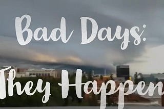 This is why bad days are as important as your good days