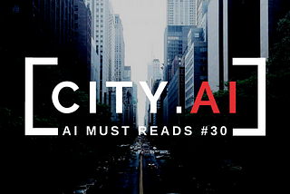 AI MUST READS — W38 2018, by City AI