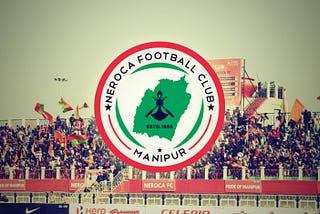 Neroca FC : The pride of Manipur