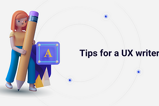 Tips for a UX writer #1