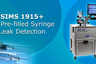 SIMS 1915+ for Pre-filled Syringe Leak Detection