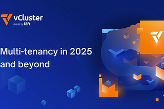 Multi-tenancy in 2025 and beyond