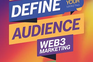 How Block Marketing Can Help You Define Your Audience for Web3 Marketing