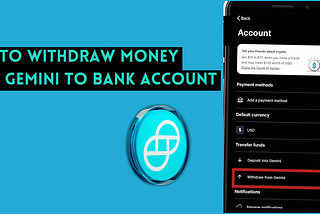 How to Withdraw Money from Gemini to Bank Account