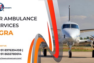 Air Ambulance Services in Agra: A Detailed Guide