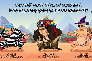 Own stylish Sumo NFTs with exciting rewards and benefits!