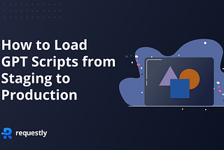 How to Load Google Publisher Tag (GPT) Scripts from Staging to Production