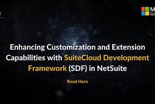 Enhancing Customization and Extension Capabilities with SuiteCloud Development Framework (SDF) in NetSuite