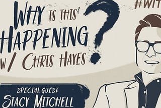 How Amazon Gets What it Wants: Stacy Mitchell on Chris Hayes’ Podcast