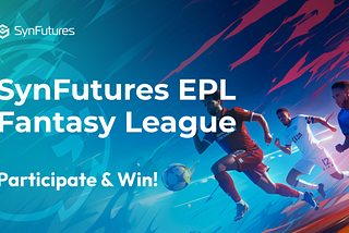 Football and Win: SynFutures EPL Fantasy League, 2024–25 Season
