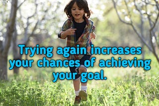 Don’t Lose Courage, Try Again And Again