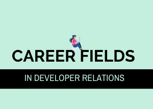 Career Fields in Developer Relations