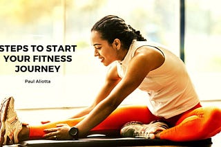 Steps to Start Your Fitness Journey