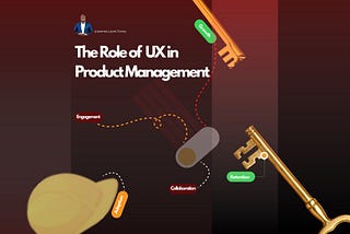 What is the role of UX in product management?