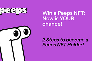 Win a Peeps NFT: Now is YOUR chance!