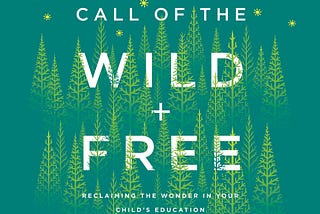 [DOWNLOAD] The Call of the Wild and Free: Reclaiming the Wonder in Your Child’s Education, A New…