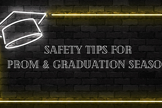 Keeping Teens Safe During Prom & Graduation Season