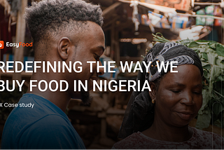 EasyFood CaseStudy — Redefining how we buy food in Nigeria