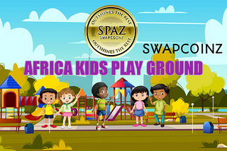 Swapcoinz The #1 Innovative Playground Solution For African Kids With our sole Mission to be a…