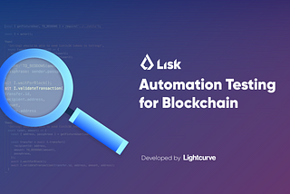 How introducing automation testing for our blockchain significantly improved development speed and…