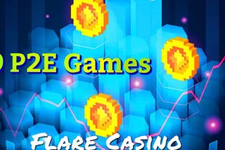9 P2E Games on the Flare Casino🔥