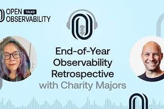 End-of-Year Observability Retrospective with Charity Majors