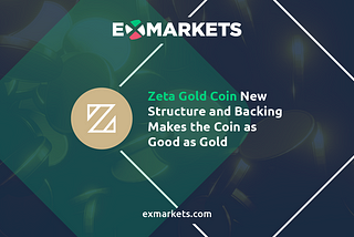 Zeta Gold Coin New Structure and Backing Makes the Coin as Good as Gold