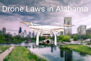 Drone Laws In Alabama?