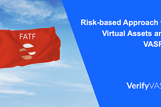 FATF’s Update on Virtual Assets, Virtual Asset Service Providers & Travel Rule