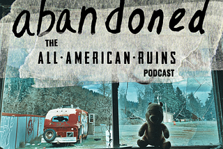 abandoned: The All-American Ruins Podcast | S02, E10 — A Chance Encounter (with a Man Named Steez)