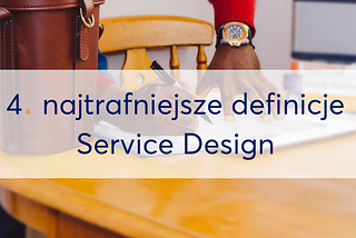 4. najtrafniejsze definicje Service Design