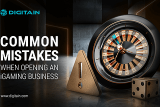 Don’t Gamble with Your Success: Common Mistakes to Avoid When Launching an iGaming Business
