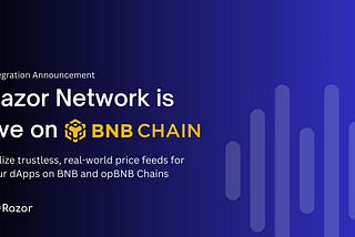 Razor Network is now available on BNB and opBNB Chains!