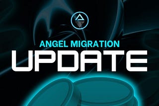 $ANGEL Migration Update